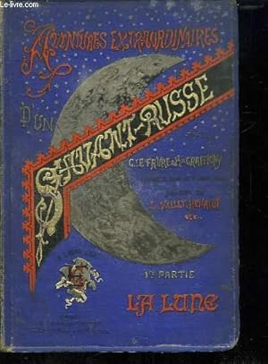 Seller image for AVENTURES EXTRAORDINAIRES D UN SAVANT RUSSE. 1er PARTIE LA LUNE. for sale by Le-Livre