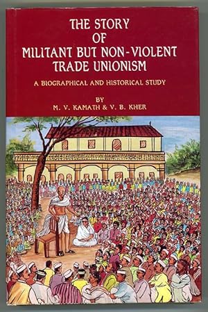 Immagine del venditore per The Story of Militant But Non-Violent Trade Unionism: A Biographical and Historical Study venduto da Andmeister Books