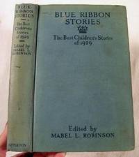 Seller image for Blue Ribbon Stories: The Best Children's Stories of 1919. Selected by the Juvenile Story Writing Class of Columbia University for sale by Resource Books, LLC