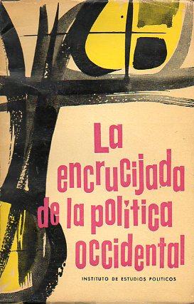 Seller image for LA ENCRUCIJADA DE LA POLTICA OCCIDENTAL. Nota de Manuel Fraga Iribarne. for sale by angeles sancha libros