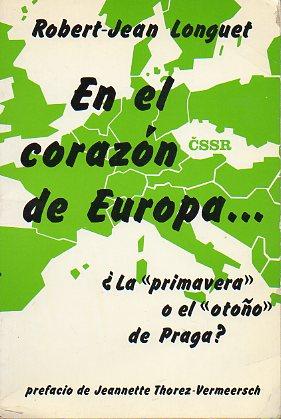 Imagen del vendedor de EN EL CORAZN DE EUROPA. La "primavera" o el "otoo" de Praga? Prefacio de Jeannette Thorez-Vermeersch. Trad. Isabel Vicente Esteban. a la venta por angeles sancha libros