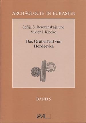 Seller image for Das Grberfeld von Hordeevka. (ein bronzezeitliches Kurgan-Grberfeld am Sdlichen Bug). (= Archologie in Eurasien, Band 5). for sale by Antiquariat Carl Wegner