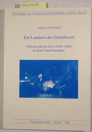 Seller image for Ein Landarzt Der Grnderzeit: Wilhelm Meyer-Frey (1830-1906) in Seiner Autobiographie for sale by Antiquariat Trger