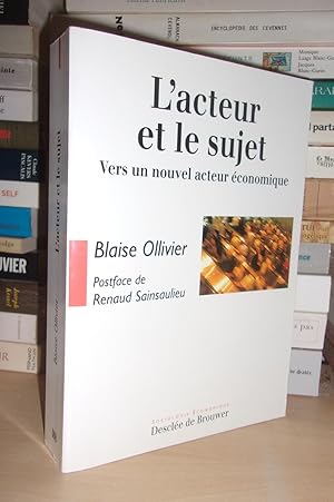 Seller image for L'ACTEUR ET LE SUJET : Vers Un Nouvel Acteur Economique for sale by Planet's books