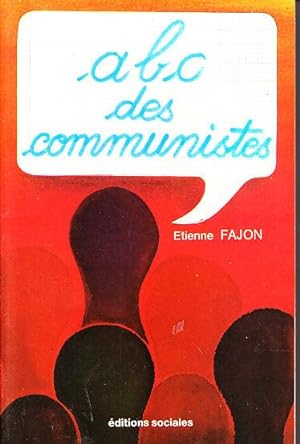 Seller image for ABC DES COMMUNISTES. Avec une DEDICACE Envoi AUTOGRAPHE de Etienne FAJON Communisme PCF for sale by CARIOU1
