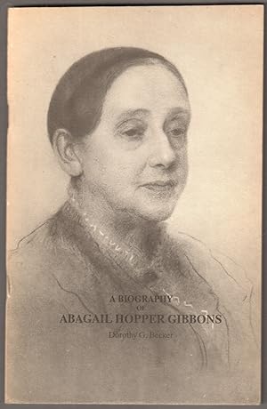 Imagen del vendedor de A Biography of Abigail (Abagail) Hopper Gibbons a la venta por Antiquariat Neue Kritik