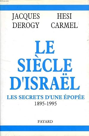 Bild des Verkufers fr LE SIECLE D'ISRAEL, LES SECRETS D'UNE EPOPEE, 1895-1995 zum Verkauf von Le-Livre