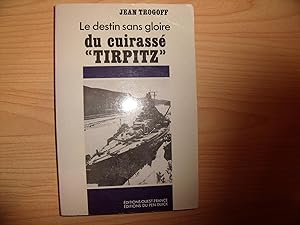 Seller image for LE DESTIN SANS GLOIRE DU CUIRASSE TIRPITZ for sale by Le temps retrouv