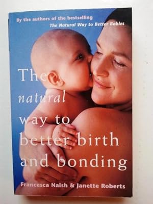 Image du vendeur pour The Natural Way to Better Birth and Bonding mis en vente par Your Book Soon