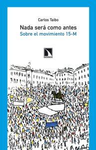 Bild des Verkufers fr NADA SERA COMO ANTES: sobre el movimiento 15-M zum Verkauf von KALAMO LIBROS, S.L.
