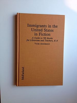 Bild des Verkufers fr Immigrants In The United States In Fiction A Guide To 705 Books For Librarians And Teachers, K-9 zum Verkauf von WellRead Books A.B.A.A.