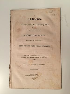 Immagine del venditore per A Sermon, Delivered, On The 4th Of February, 1816, For The Benefit Of A Society Of Ladies, Instituted For The Relief Of Poor Widows With Small Children venduto da WellRead Books A.B.A.A.