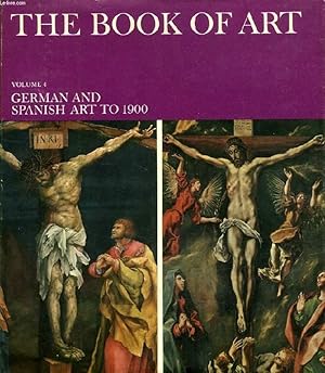 Imagen del vendedor de THE BOOK OF ART, VOLUME 4, GERMAN AND SPANISH ART TO 1900 a la venta por Le-Livre