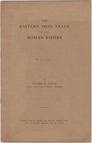 Seller image for The Eastern Iron Trade of the Roman Empire. [Reprinted from the Journal of the American Oriental Society, Vol. 35, Part III. December, 1915. pp. 224-239] for sale by Kaaterskill Books, ABAA/ILAB