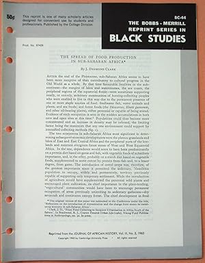 Seller image for THE SPREAD OF FOOD PRODUCTION IN SUB-SAHARAN AFRICA/COMMENTS ON THE THESIS THAT THERE WAS A MAJOR CENTRE OF PLANT DOMESTICATION NEAR THE HEADWATERS OF THE RIVER NIGER/THE FOREST AND AGRICULTURE IN WEST AFRICA (Bobbs-Merrill Reprint Series in Black Studies: BC-44) for sale by Cream Petal Goods