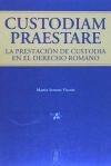 CUSTODIAM PRAESTARE / la prestación de custodia en el derecho romano