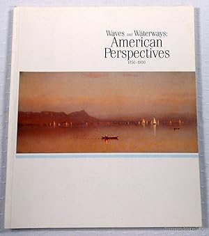 Image du vendeur pour Waves and Waterways: American Perspectives 1850-1900 mis en vente par Resource Books, LLC