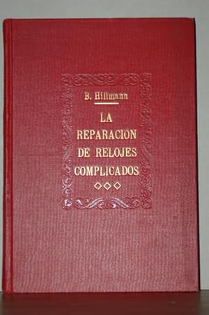 Bild des Verkufers fr La reparacion de Relojes complicados. Manual de instrucciones . (Spanische Ausgabe des dt. Werkes "Die Reparatur komplizierter Taschenuhren. Fr den Selbstunterricht des Uhrmachers". zum Verkauf von Antiquariat  Braun