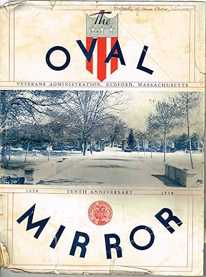 The OVAL MIRROR: VETERANS ADMINISTRATION, BEDFORD, MASSACHUSETTS, TENTH ANNIVERSARY 1928-1938 Vol...