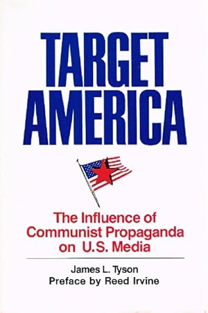 Bild des Verkufers fr Target America: The Influence of Communist Propaganda on the U.S. Media zum Verkauf von Round Table Books, LLC