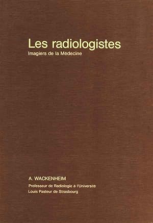 Les radiologistes. Imagiers de la Médecine