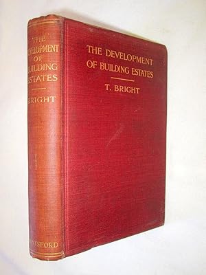 Image du vendeur pour The Development of Building Estates: A Practical Handbook for the Use of Surveyors, Agents, Landowners, and Others Interested in the Development, Management, Equipment Administration, or Realization of Building Estates. mis en vente par Tony Hutchinson