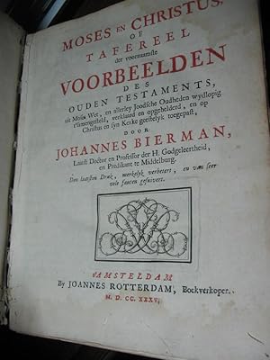 Moses en Christus, of Tafereel der voornaamste voorbeelden des Ouden Testaments, uit Moses wet, e...