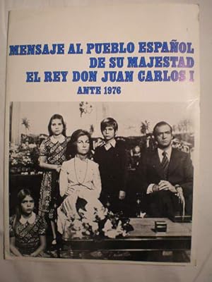 Seller image for Mensaje al Pueblo Espaol de su Majestad el Rey Don Juan Carlos I ante 1976 for sale by Librera Antonio Azorn