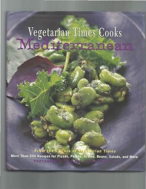 Seller image for VEGETARIAN TIMES COOKS Mediterranean. More Than 250 Recipes For Pizzas, Pastas, Grains, Beans, Salads And More. Introduction By Melissa Clark. Photographs By Mary Ellen Bartley. Food Styling By Kevin Crafts. for sale by Chris Fessler, Bookseller