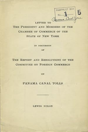 Imagen del vendedor de Letter to the President and Members of the Chamber of Commerce of the State of New York in discussion of the Report and Resolutions of the Committee on Foreign Commerce on Panama Canal Tolls que vende Kaaterskill Books, ABAA/ILAB