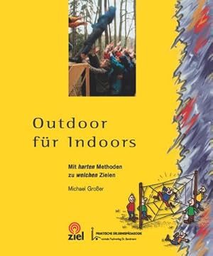 Bild des Verkufers fr Outdoor fr Indoors : Mit harten Methoden zu weichen Zielen zum Verkauf von AHA-BUCH GmbH