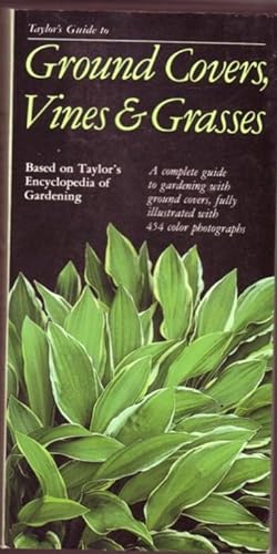 Taylor's Guide to Ground Covers, Vines & Grasses .A Complete Guide to Gardening with Ground Cover...