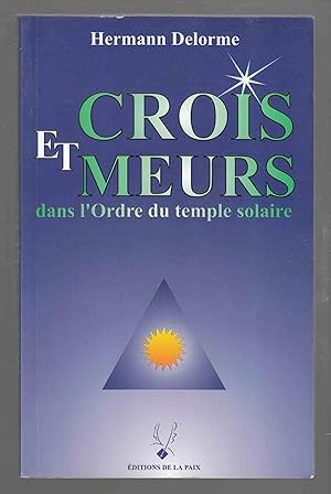 Bild des Verkufers fr Crois et Meurs dans l'Ordre du temple solaire zum Verkauf von Riverwash Books (IOBA)