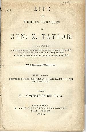 LIFE AND PUBLIC SERVICES OF GEN. Z. TAYLOR: INCLUDING A MINUTE ACCOUNT OF HIS DEFENCE OF FORT HAR...