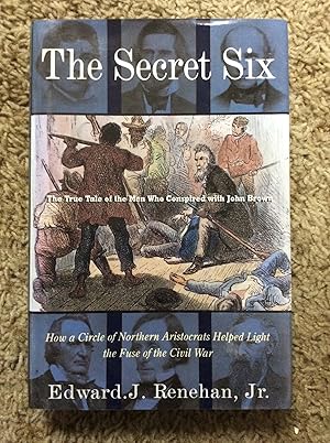 Bild des Verkufers fr The Secret Six: The True Tale of the Men Who Conspired with John Brown zum Verkauf von Book Nook