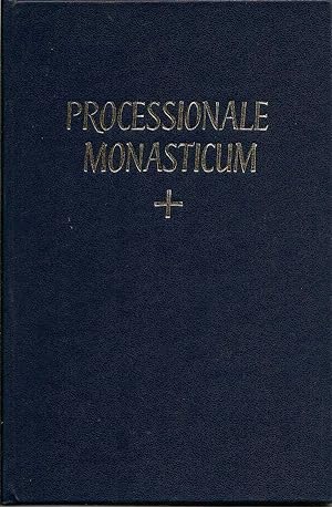 Processionale Monasticum Ad Usum Congregationis Gallicae Ordinis Sancti Benedicti