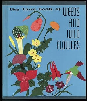 THE TRUE BOOK OF WEEDS AND FLOWERS