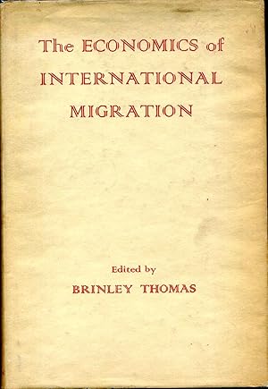 ECONOMICS OF INTERNATIONAL MIGRATION. Proceedings of a Conference held by the International Econo...