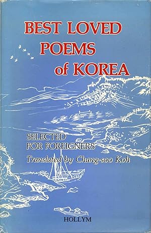 Immagine del venditore per Best Loved Poems of Korea: Selected for Foreigners. Signed by Chang-soo Koh. venduto da Kurt Gippert Bookseller (ABAA)