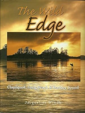 The Wild Edge: Clayoquot, Long Beach And Barkley Sound