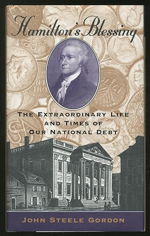 Seller image for Hamilton's Blessing: The Extraordinary Life and Times of Our National Debt for sale by Between the Covers-Rare Books, Inc. ABAA