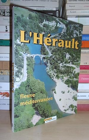 Seller image for L'HERAULT, FLEUVE MEDITERRANEEN : Prface De Louis Velle for sale by Planet's books