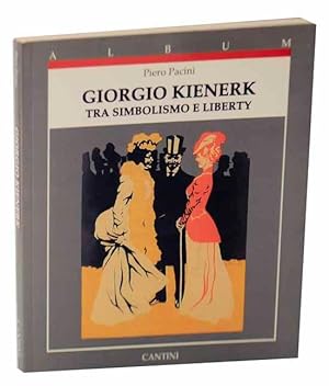 Immagine del venditore per Giorgio Kienerk Tra Simbolismo e Liberty venduto da Jeff Hirsch Books, ABAA