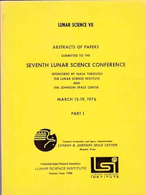 Lunar Science VII: Abstracts of Papers Submitted to the Seventh Lunar Science Conference March 15...