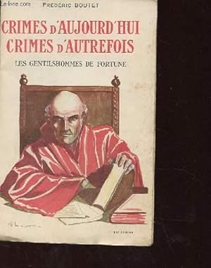 Bild des Verkufers fr CRIMES D'AUJOURD'HUI CRIMES D'AUTREFOIS, LES GENTILSHOMMES DE FORTUNE zum Verkauf von Le-Livre