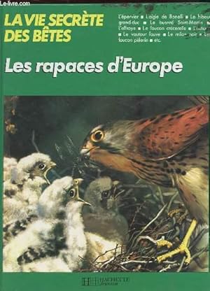 Bild des Verkufers fr LA VIE SECRETE DES BETES LES RAPACES D'EUROPE zum Verkauf von Le-Livre