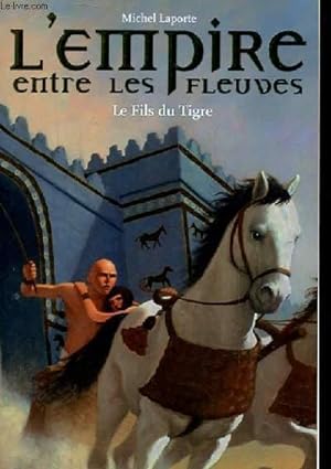Seller image for L'EMPIRE ENTRE LES FLEUVES - LE FILS DU TIGRE for sale by Le-Livre