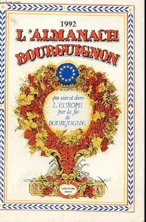 Image du vendeur pour L'ALMANACH BOURGUIGNON - QUE VIVE ET DURE L'EUROPE PAR LA FOI DE BOURGOGNE mis en vente par Le-Livre