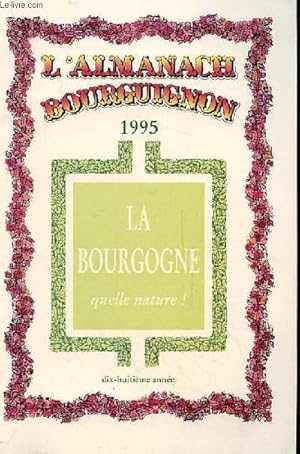 Image du vendeur pour L'ALMANACH BOURGUIGNON - LA BOURGOGNE QUELLE NATURE mis en vente par Le-Livre