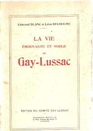 Seller image for La vie emouvante et noble de gay-lussac for sale by librairie philippe arnaiz